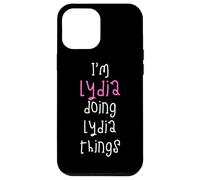I'm Lydia doing Lydia things. Cute personalized slogan for Case for iPhone 12 Pro Max