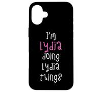 I'm Lydia doing Lydia things. Cute personalized slogan for Case for iPhone 16 Plus