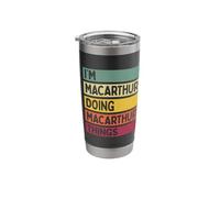 I'm MacArthur Doing MacArthur Things Funny Personalized Stainless Steel Insulated Tumbler