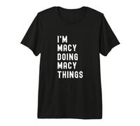 I'm Macy Doing Macy Things Premium T-Shirt