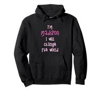 I'm Madison. I will change the world! Personalized first Pullover Hoodie