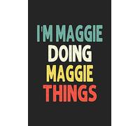 I'M Maggie Doing Maggie Things: Personalized Wife Women Girl Men Notebook Maggie Journal a Beautiful: Lined Notebook / Journal Gift, Iris journal Wife Women Girl Men, Gift, Journal, College