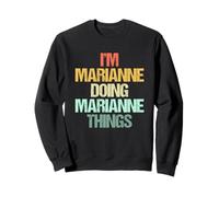 I'm Marianne Doing Marianne Things -Fun Saying Name Marianne Sweatshirt