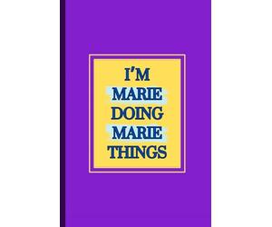I'm Marie doing Marie things notebook: cute mauve and yellow writing pad for all ages