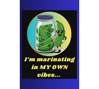 "I'm marinating in my own vibes": A Funny and Unique Lined Notebook Journal for Individuals and Anyone Who Loves Humor and Positivity: A5, 120 Pages, Perfect for Work, School or Home Note Taking
