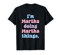 I'm Martha Doing Martha Things Funny Name T-Shirt