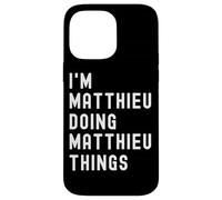 I'm Matthieu Doing Matthieu Things Case for iPhone 14 Pro Max