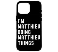 I'm Matthieu Doing Matthieu Things Case for iPhone 16 Pro Max