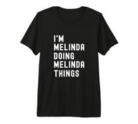 I'm Melinda Doing Melinda Things Premium T-Shirt