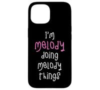 I'm Melody doing Melody things. Cute personalized slogan for Case for iPhone 15