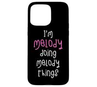 I'm Melody doing Melody things. Cute personalized slogan for Case for iPhone 15 Pro Max