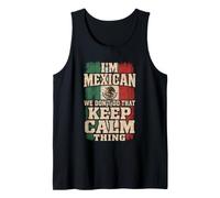 I'm Mexican We Don't Do that Keep Calm Thing Mexican Flag Tank Top