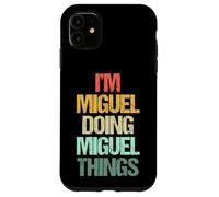 I'm Miguel Doing Miguel Things - Funny Saying Name Miguel Case for iPhone 11