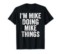 I'm Mike Doing Mike Things Shirt Personalized First Name T-Shirt