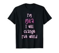 I'm Mila. I Will Change The World! Personalized First Name T-Shirt