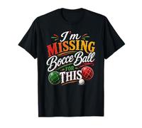 I'm Missing Bocce Ball Italian Ball Game Player Italy Bocce T-Shirt
