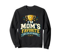 I'm Mom's Favorite Don't Tell My Siblings Sweatshirt