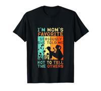 I'm Mom's Favorite Seriously She Told me Not to Tell Funny T-Shirt