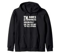 I'm Mom's Favorite Seriously She Told me Not To Tell others Zip Hoodie