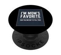 I'm Mom's Favorite She Told Me Not To Tell You Son Daughter PopSockets Adhesive PopGrip