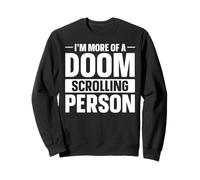Im More Of A Doom Scrolling Person Sweatshirt