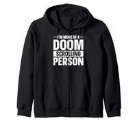 Im More Of A Doom Scrolling Person Zip Hoodie