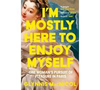 I'm Mostly Here to Enjoy Myself by Glynnis MacNicol (Paperback Book)