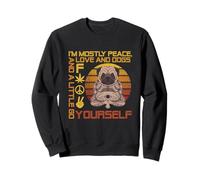 I'm Mostly Peace Love And Dogs And A Little Go F Yourself Sweatshirt