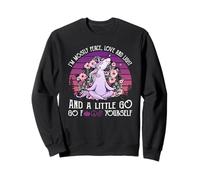 I'm Mostly Peace Love Light And A Little Go Fk Yourself Sweatshirt