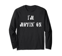 I'm Movin' On Long Sleeve T-Shirt