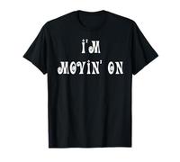 I'm Movin' On T-Shirt