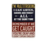 I'm Multitasking I Can Listen Ignore And Forget All At The Same Time Remember If We Get Caught You're Deaf And I Don't Speak English Movie Poster,Vintage Metal Tin Sign,Retro Wall Decor for Home Bars,