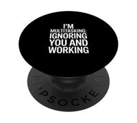 I'm Multitasking Ignoring You And Working PopSockets Adhesive PopGrip