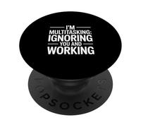 I'm Multitasking Ignoring You And Working PopSockets Adhesive PopGrip