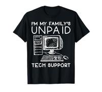 I'm My Family's Unpaid Tech Support Computer IT Helpdesk T-Shirt