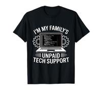 I'm My Family's Unpaid Tech Support Funny Computer Engineer T-Shirt