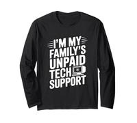 I'm My Family's Unpaid Tech Support Funny Humor Long Sleeve T-Shirt