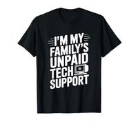 I'm My Family's Unpaid Tech Support Funny Humor T-Shirt