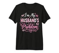 I'm My Husband's Problem Premium T-Shirt