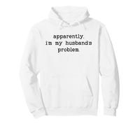 I'm My Husband's Problem Spoiled Wife Not My Problem Anymore Pullover Hoodie