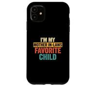 I'm my mother in-laws favorite child Case for iPhone 11
