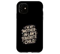 I'm My Mother In Laws Favorite Child Funny Case for iPhone 11