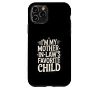 I'm My Mother In Laws Favorite Child Funny Case for iPhone 11 Pro