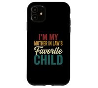 I'm My Mother in Laws Favorite Child Funny Gift Parent Joke Case for iPhone 11