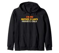 I'm My Mother in Law's Favorite Child Funny Sarcastic Saying Zip Hoodie