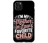 I'm My Mother In Laws Favorite Child Humor Case for iPhone 11 Pro Max