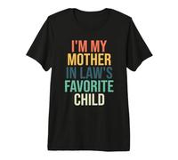 I'm My Mother in Law's Favorite Child Premium T-Shirt