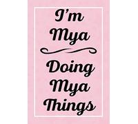 I'm Mya Doing Mya Things: Personalized Sketchbook, Sketch Book for Mya, Perfect for Sketching Drawing Noting and Writing, 120 Pages, 6x9