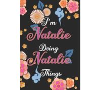 I'm Natalie Doing Natalie Things Notebook Birthday Gift: Personalized Name Journal Writing Notebook For Girls and Women, 100 Pages, 6x9, Soft Cover, Matte Finish