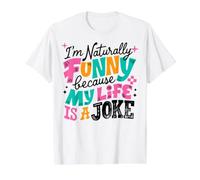 I'm Naturally Funny Because My Life is A Joke Humorous Quote Value Graphic T-Shirt, Men, White, M